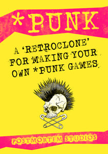 *Punk - A Retroclone RPG System for Making Your own *Punk Games