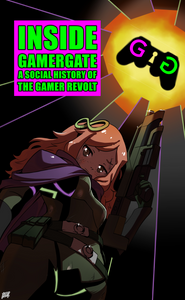 Inside Gamergate: A Social History of the Gamer Revolt